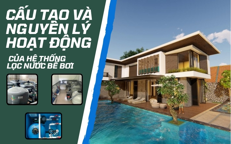 Cấu tạo và nguyên lý hoạt động của hệ thống lọc nước bể bơi