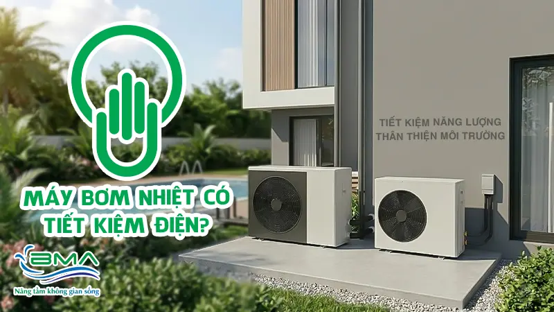 Máy bơm nhiệt tiết kiệm điện