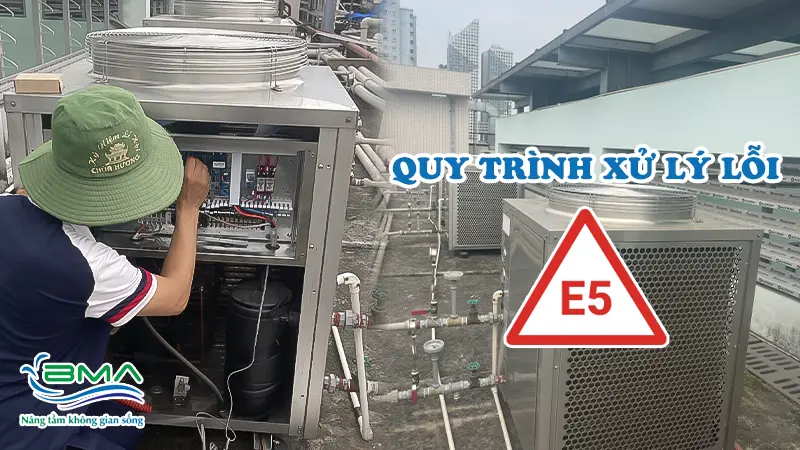 Quy trình xử lý lỗi E5 Heat Pump